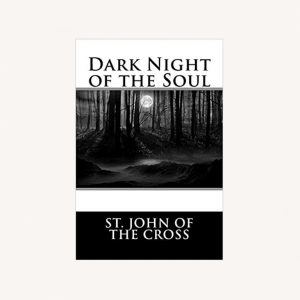 Dark Night of the Soul by St. John of the Cross