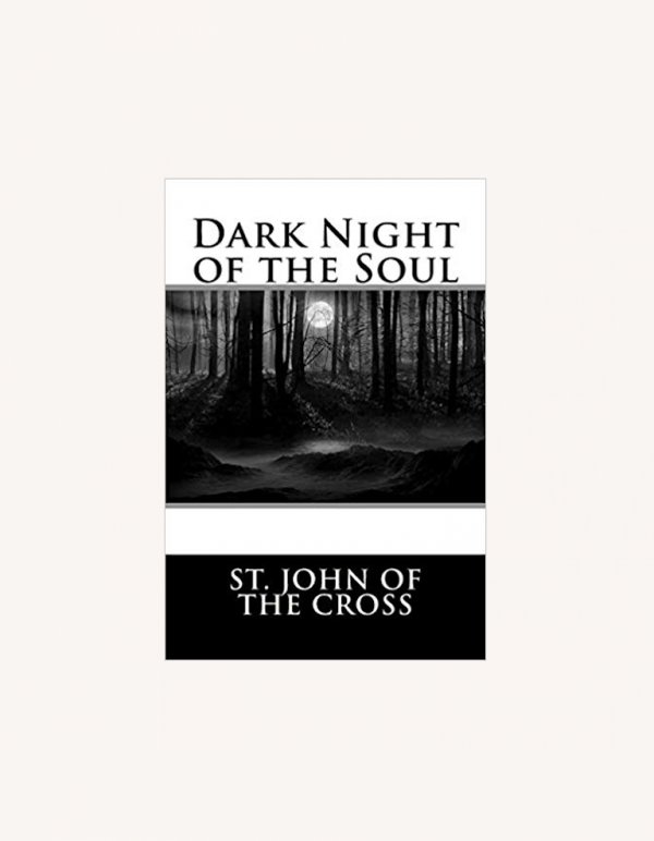 Dark Night of the Soul by St. John of the Cross