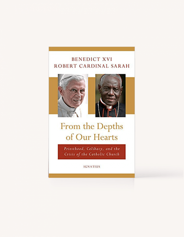 From the Depths of Our Hearts: Priesthood, Celibacy and the Crisis of the Catholic Church by Pope Emeritus Benedict XVI and Robert Cardinal Sarah